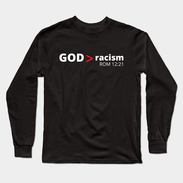 GOD > racism    (Apparel & Products) Long Sleeve T-Shirt by Tru-ID Apologetics Ministries Inc.